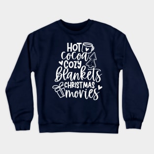 Hot Cocoa. Cozy Blankets. Christmas Movies. Crewneck Sweatshirt